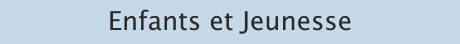 Enfants et Jeunesse