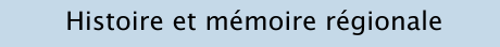  Histoire et mémoire régionale