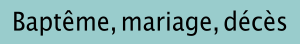 Baptême mariage décès