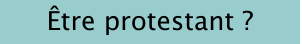 Être protestant ?