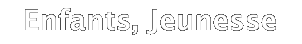 Enfants, Jeunesse
